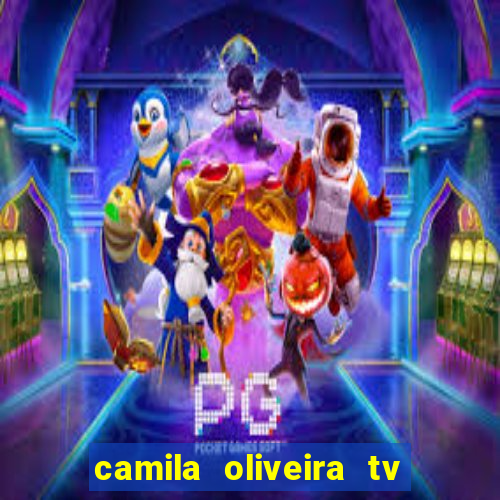 camila oliveira tv bahia idade